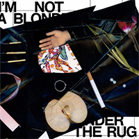 I'm Not a Blonde - Under The Rug