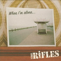 Rifles - When I'm Alone