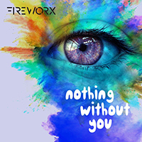 Fireworx - Nothing Without You (Single)