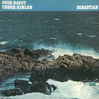 Sebastian (DNK) - Over Havet Under Himlen (Remastered 2007)