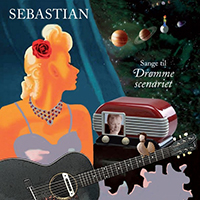 Sebastian (DNK) - Sange til Drommescenariet