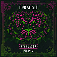 Porangui - Ayahuasca (Remixed)