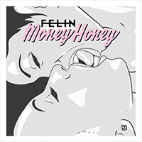 Felin - Money Honey (Single)