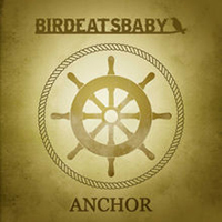 Birdeatsbaby - Anchor (Single)