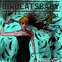 Birdeatsbaby - The Bullet Within