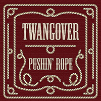Twangover - Pushin' Rope