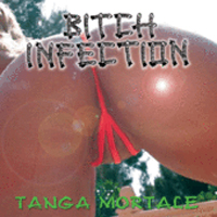 Bitch Infection - Tanga Mortale