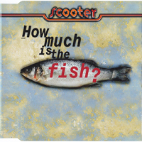 Scooter - How Much Is The Fish? (Maxi Single)