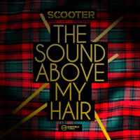 Scooter - The Sound Above My Hair (Maxi Single)