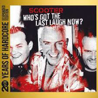Scooter - Who's Got The Last Laugh Now? (20 Years Of Hardcore Expanded Edition) [CD 1]