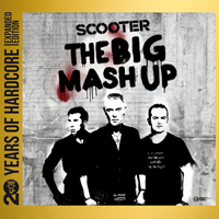 Scooter - The Big Mash Up (20 Years Of Hardcore Expanded Edition) [CD 1]