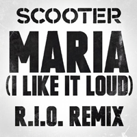 Scooter - Maria (I Like It Loud) [R.I.O. Remix] (Single)