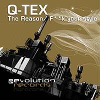 Q-Tex - The Reason / Fuck Your Style (Single)