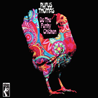 Rufus Thomas - Do The Funky Chicken (Limited Edition) (Reissue)