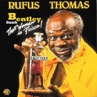 Rufus Thomas - This Woman Is Poison