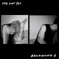 Me Not You - Reckoning 2 (Single)