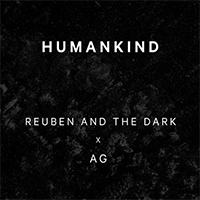 Reuben And The Dark - Humankind (Single)