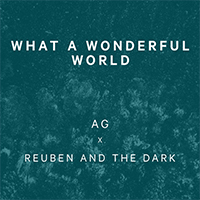 Reuben And The Dark - What A Wonderful World (Single)