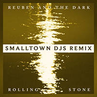 Reuben And The Dark - Rolling Stone (Smalltown Djs Remix)