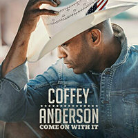 Anderson, Coffey  - Come On With It