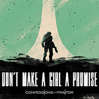 Confessions of a Traitor - Don't Make a Girl a Promise (Single)
