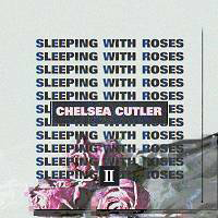 Cutler, Chelsea - Sleeping With Roses II (EP)