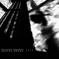 Holding Absence - Heaven Knows (Single)