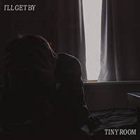 I'll Get By - Tiny Room