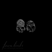 Fawn Limbs - Love Will Strangle You Forever (Single)
