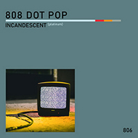 808 DOT POP - Incandescent (Platinum)