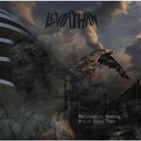 Leviathan (USA, CO) - Beholden to Nothing, Braver Since Then