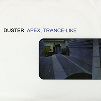Duster - Apex, Trance-Like (Single)