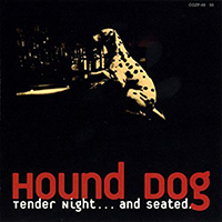 Hound Dog - Tender Night...And Seated