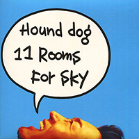 Hound Dog - 11 Rooms For Sky