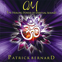 Patrick Bernhard - Om, The Healing Power Of Spiritual Sound