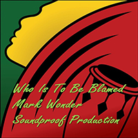 Wonder, Mark  - Who Is To Be Blamed (Single)
