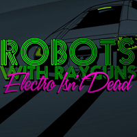 Robots with Rayguns - Electro Isn't Dead