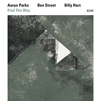 Parks, Aaron - Find The Way (feat. Ben Street, Billy Hart)