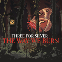Three For Silver - The Way We Burn