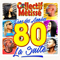 Collectif Metisse - Fans Des Annees 80 La Suite