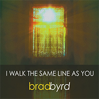 Brad Byrd - I Walk The Same Line As You (Single)