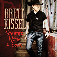 Kissel, Brett  - Started With A Song
