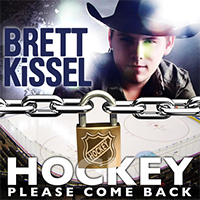 Kissel, Brett  - Hockey, Please Come Back (Single)