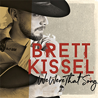 Kissel, Brett  - We Were That Song