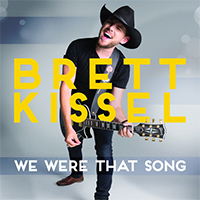 Kissel, Brett  - We Were That Song (Single)