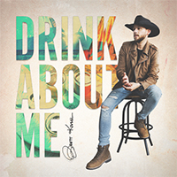 Kissel, Brett  - Drink About Me (Single)