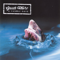 Great White (USA, CA) - A Double Dose (D 1)