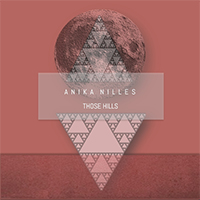 Nilles, Anika  - Those Hills (Single)