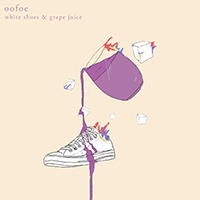 oofoe - White Shoes & Grape Juice