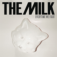 Milk - Every Time We Fight (Remixes Single)